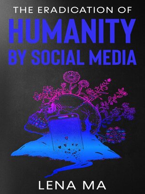 cover image of The Eradication of Humanity by Social Media